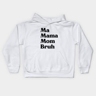 Ma Mama Mom Bruh Funny Mother's Day Kids Hoodie